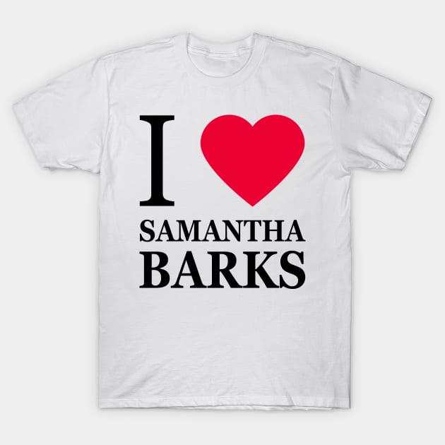 I love Samantha Barks T-Shirt by byebyesally